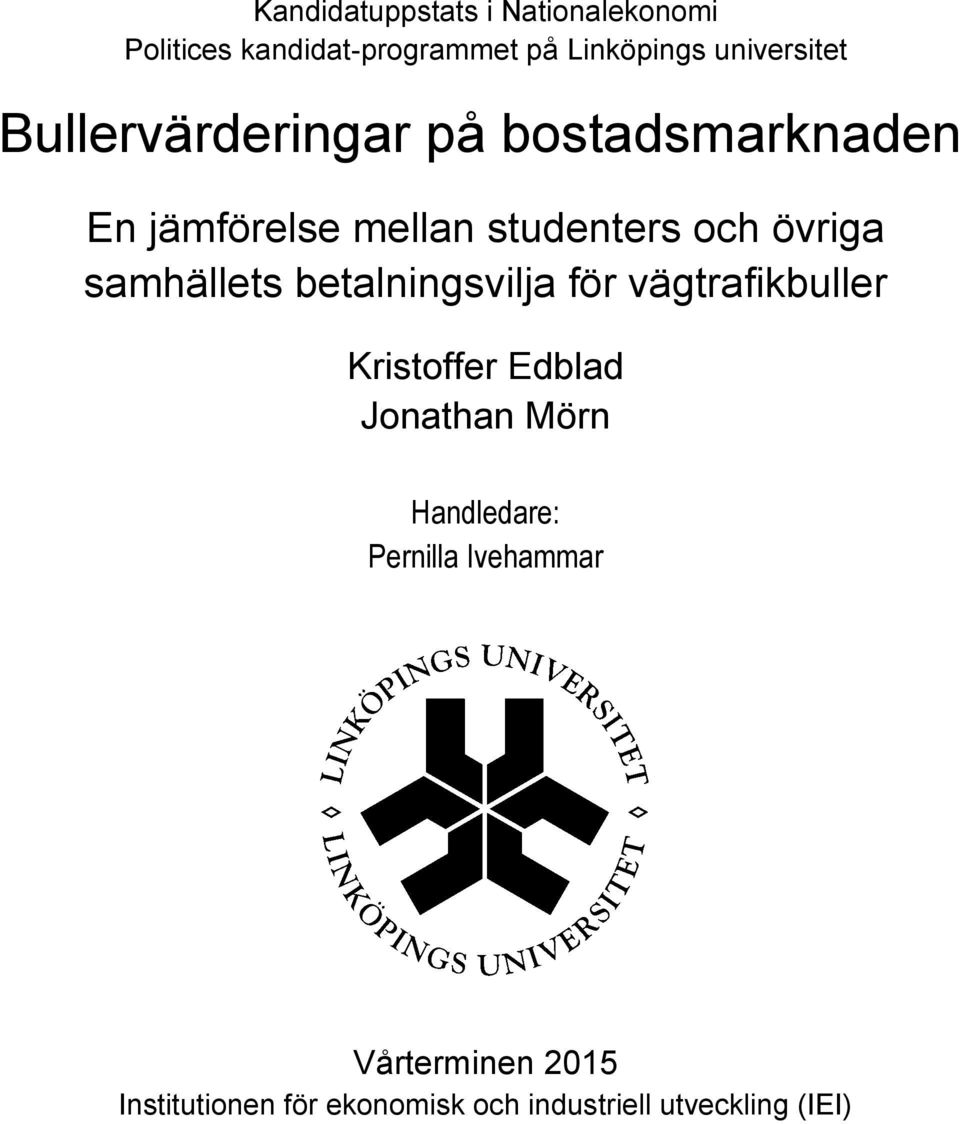 övriga samhällets betalningsvilja för vägtrafikbuller Kristoffer Edblad Jonathan Mörn