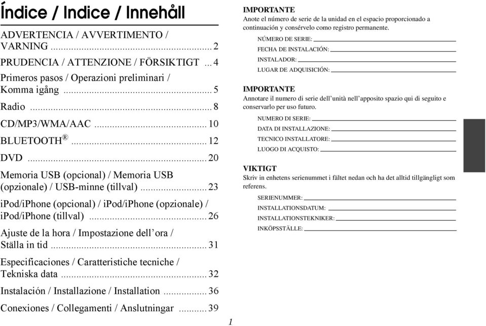 .. 26 Ajuste de la hora / Impostazione dell ora / Ställa in tid... 31 Especificaciones / Caratteristiche tecniche / Tekniska data... 32 Instalación / Installazione / Installation.