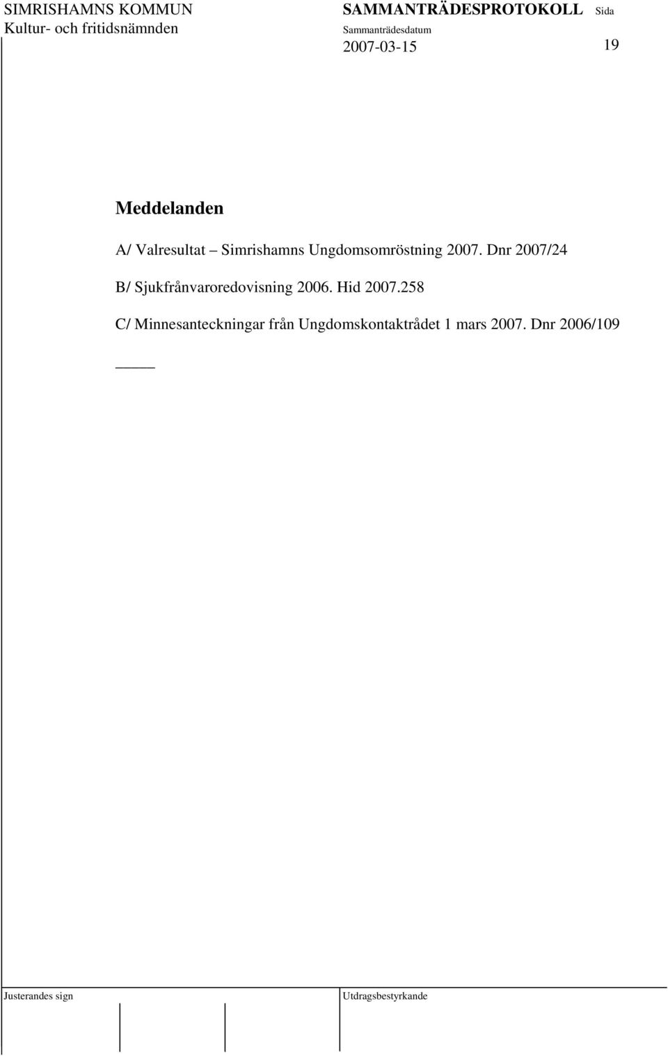 Dnr 2007/24 B/ Sjukfrånvaroredovisning 2006.