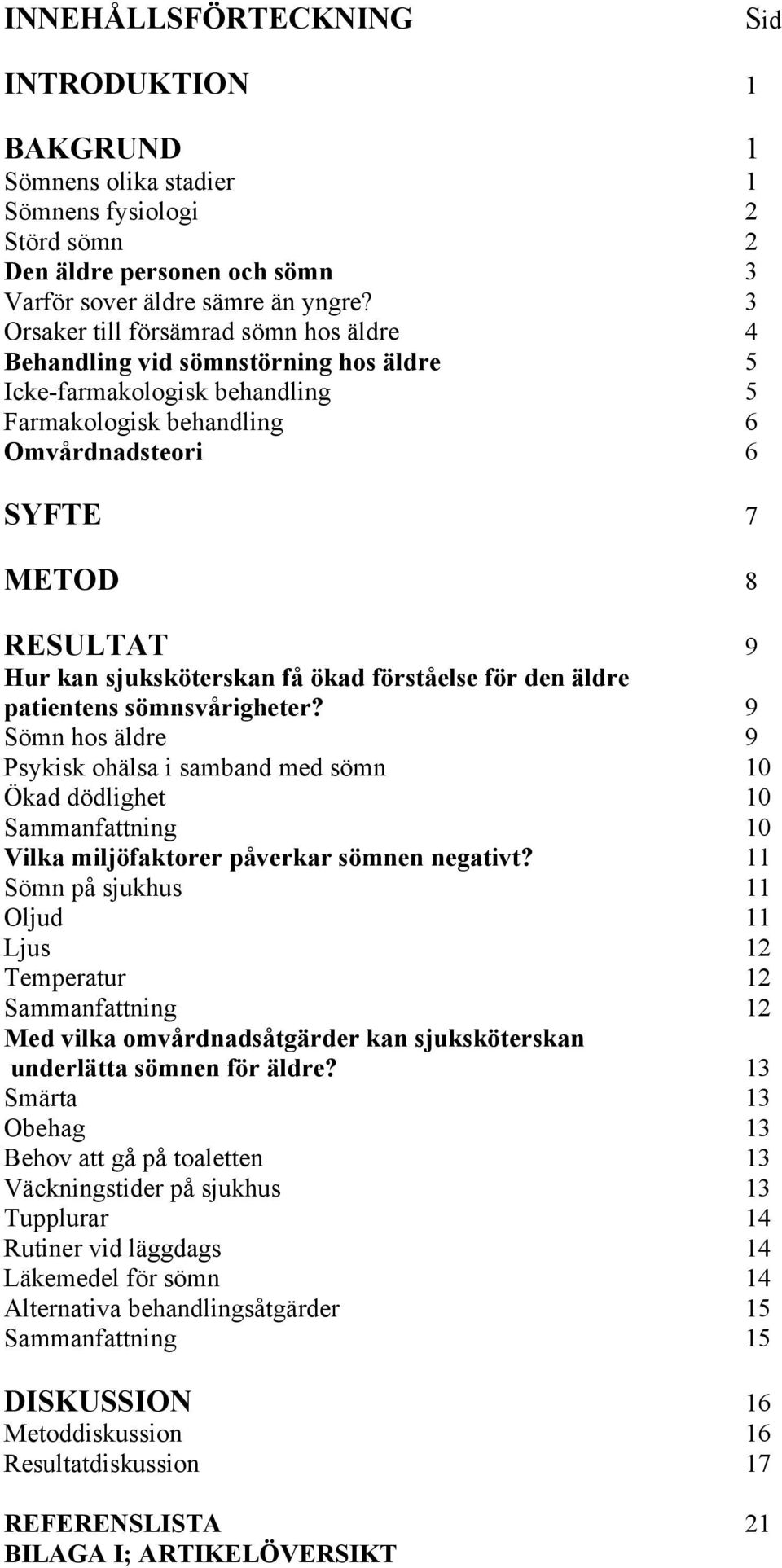 sjuksköterskan få ökad förståelse för den äldre patientens sömnsvårigheter?