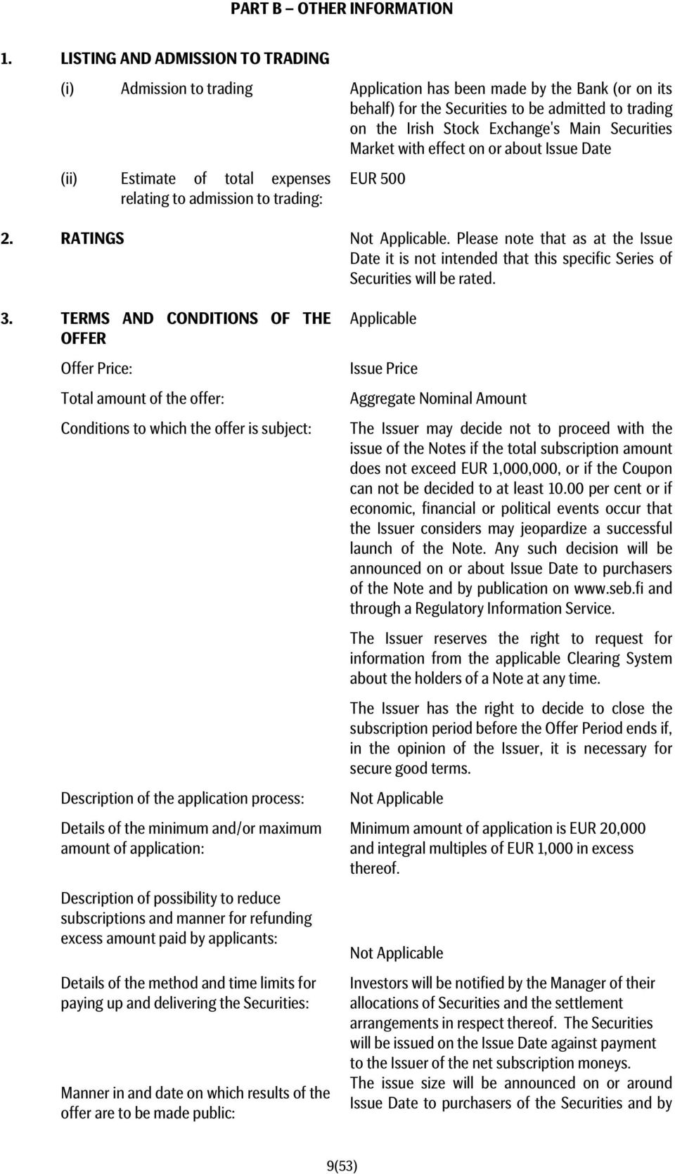 Securities Market with effect on or about Issue Date (ii) Estimate of total expenses relating to admission to trading: EUR 500 2. RATINGS.