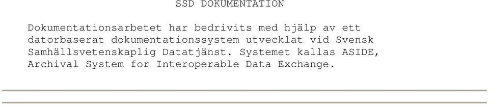 vid Svensk Samhällsvetenskaplig Datatjänst.