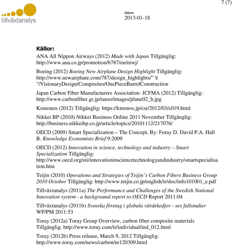 jp/tanso/images/plane02_b.jpg Komonos (2012) Tillgänglig: https://kmonos.jp/csr/2012/03/c019.html Nikkei BP (2010) Nikkei Business Online 2011 November Tillgänglig: http://business.nikkeibp.co.