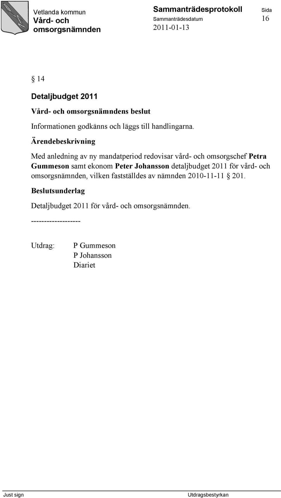 Med anledning av ny mandatperiod redovisar vård- och omsorgschef Petra Gummeson samt ekonom