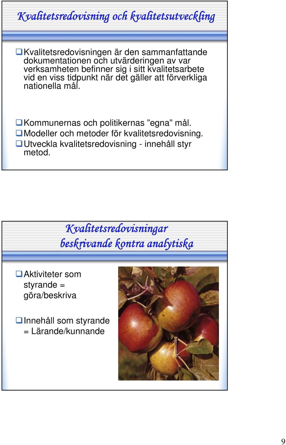 Kommunernas och politikernas egna mål. Modeller och metoder för kvalitetsredovisning.