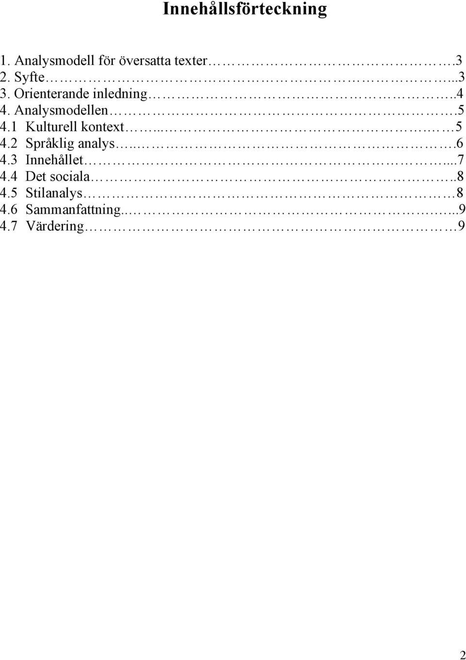 1 Kulturell kontext.... 5 4.2 Språklig analys...6 4.3 Innehållet.