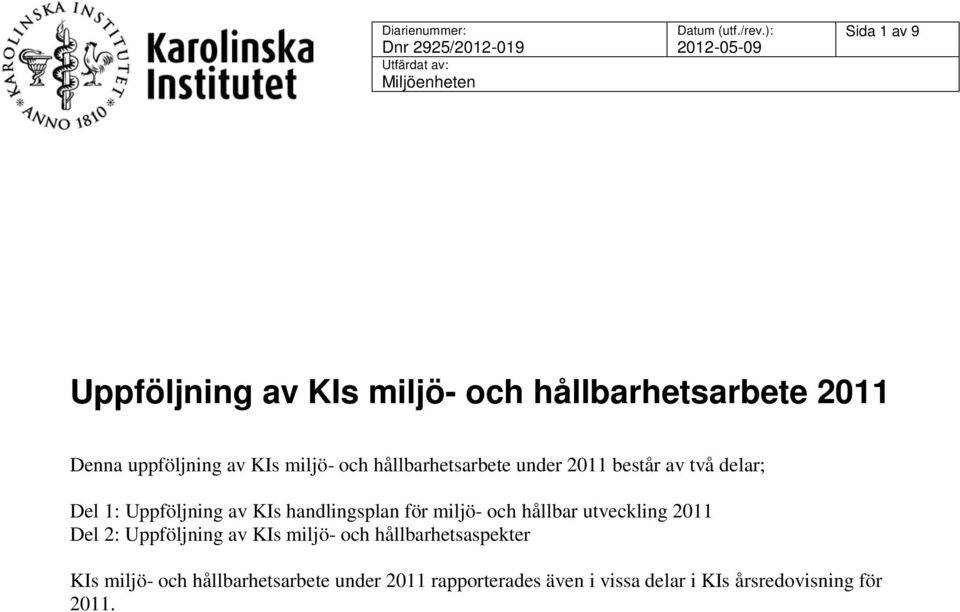 miljö- och hållbar utveckling 2011 Del 2: Uppföljning av KIs miljö- och hållbarhetsaspekter KIs