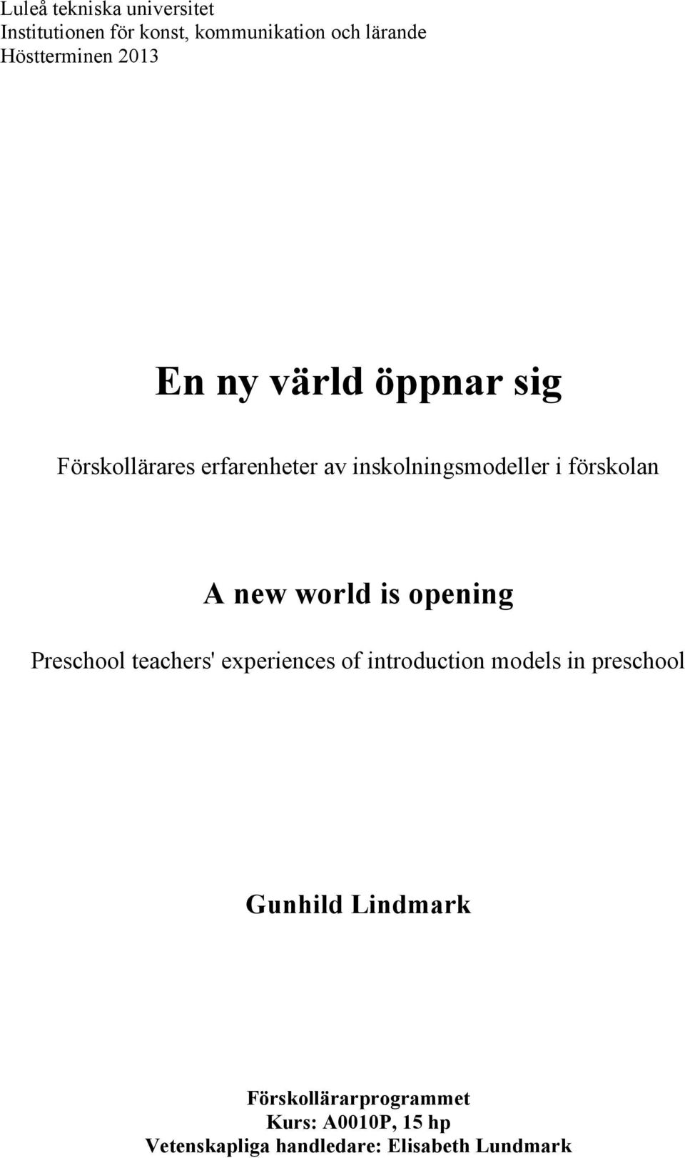 new world is opening Preschool teachers' experiences of introduction models in preschool