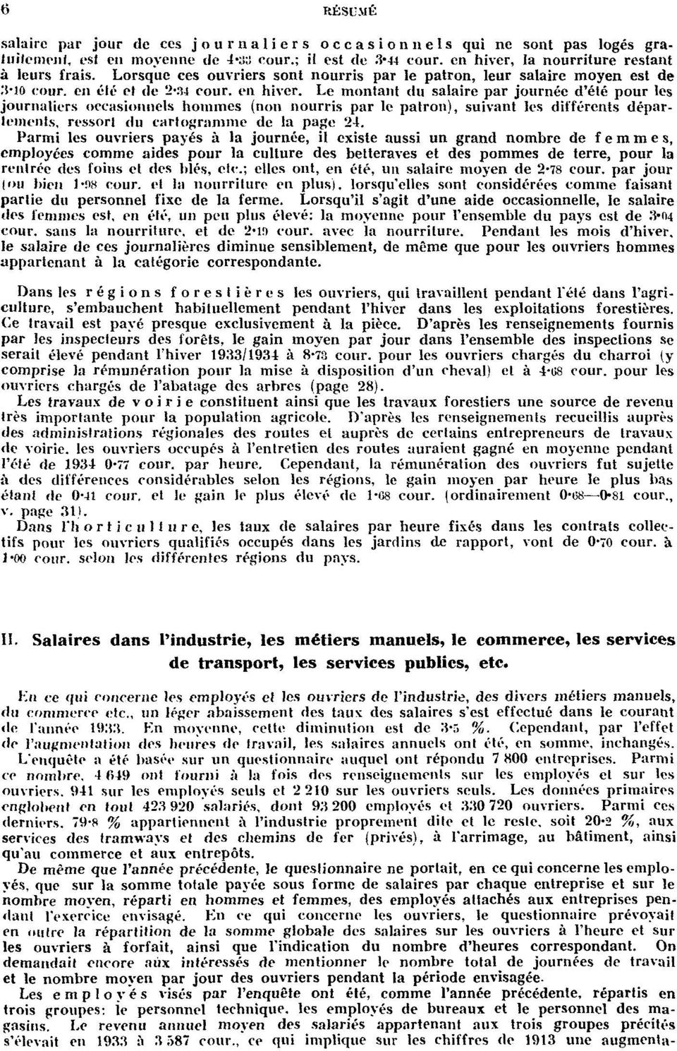 Le montant du salaire par journée d'été pour les journaliers occasionnels hommes (non nourris par le patron), suivant les différents déparlements, ressort du eartogrnmme de la page 24.