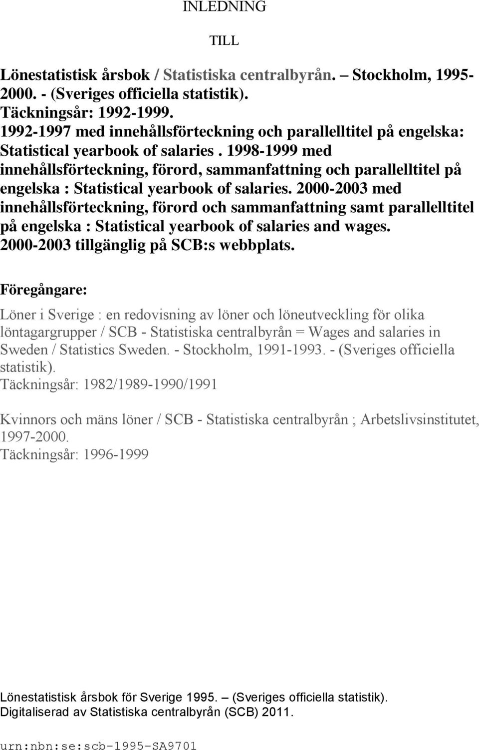 1998-1999 med innehållsförteckning, förord, sammanfattning och parallelltitel på engelska : Statistical yearbook of salaries.