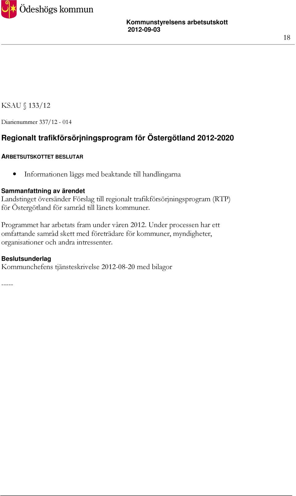 Östergötland för samråd till länets kommuner. Programmet har arbetats fram under våren 2012.