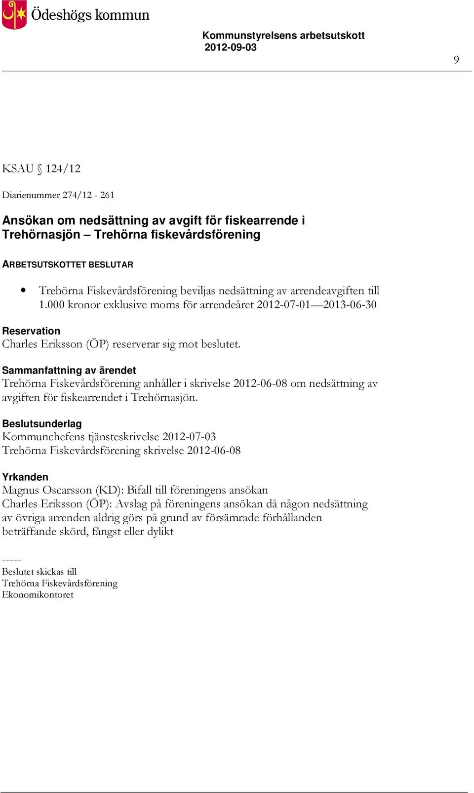 Trehörna Fiskevårdsförening anhåller i skrivelse 2012-06-08 om nedsättning av avgiften för fiskearrendet i Trehörnasjön.