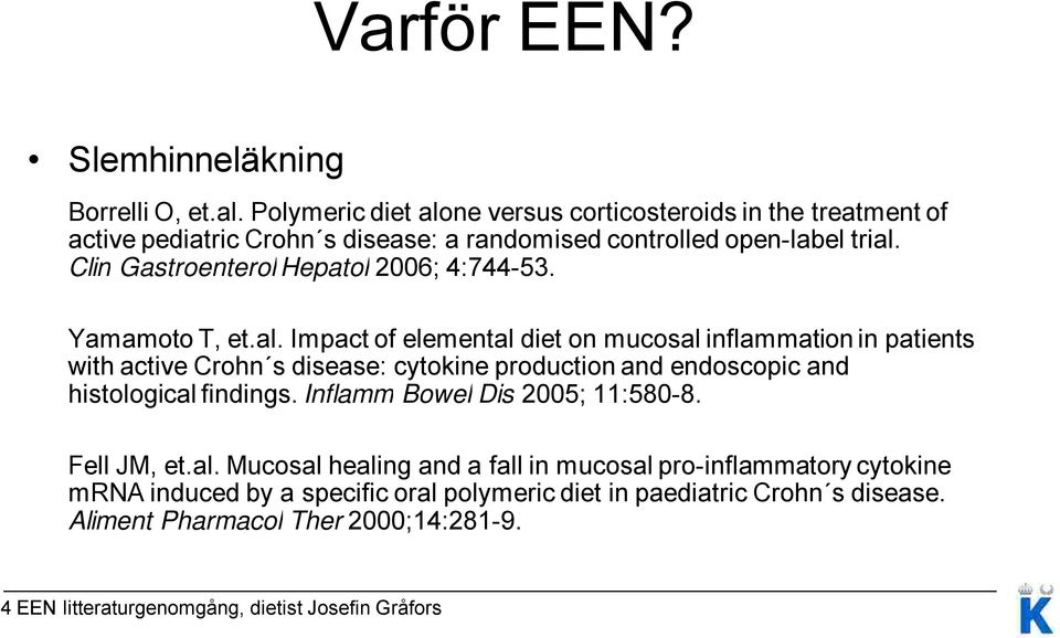 Clin Gastroenterol Hepatol 2006; 4:744-53. Yamamoto T, et.al.