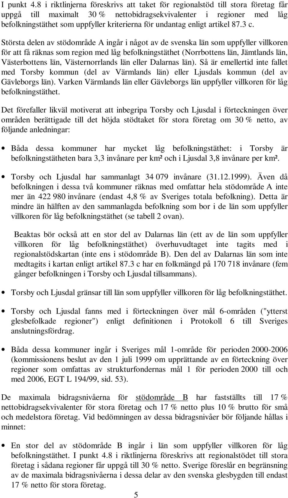 undantag enligt artikel 87.3 c.