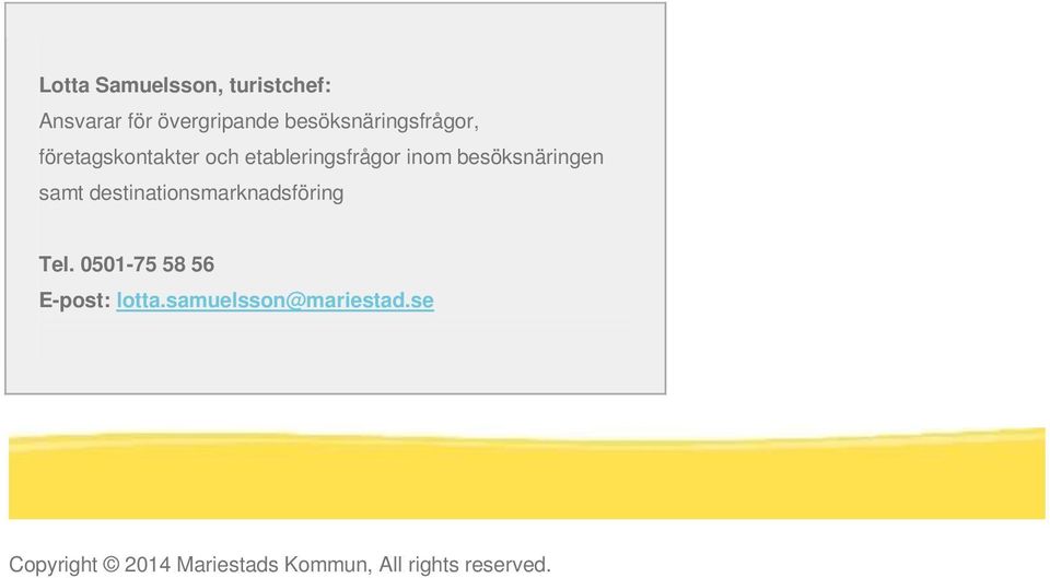 besöksnäringen samt destinationsmarknadsföring Tel.