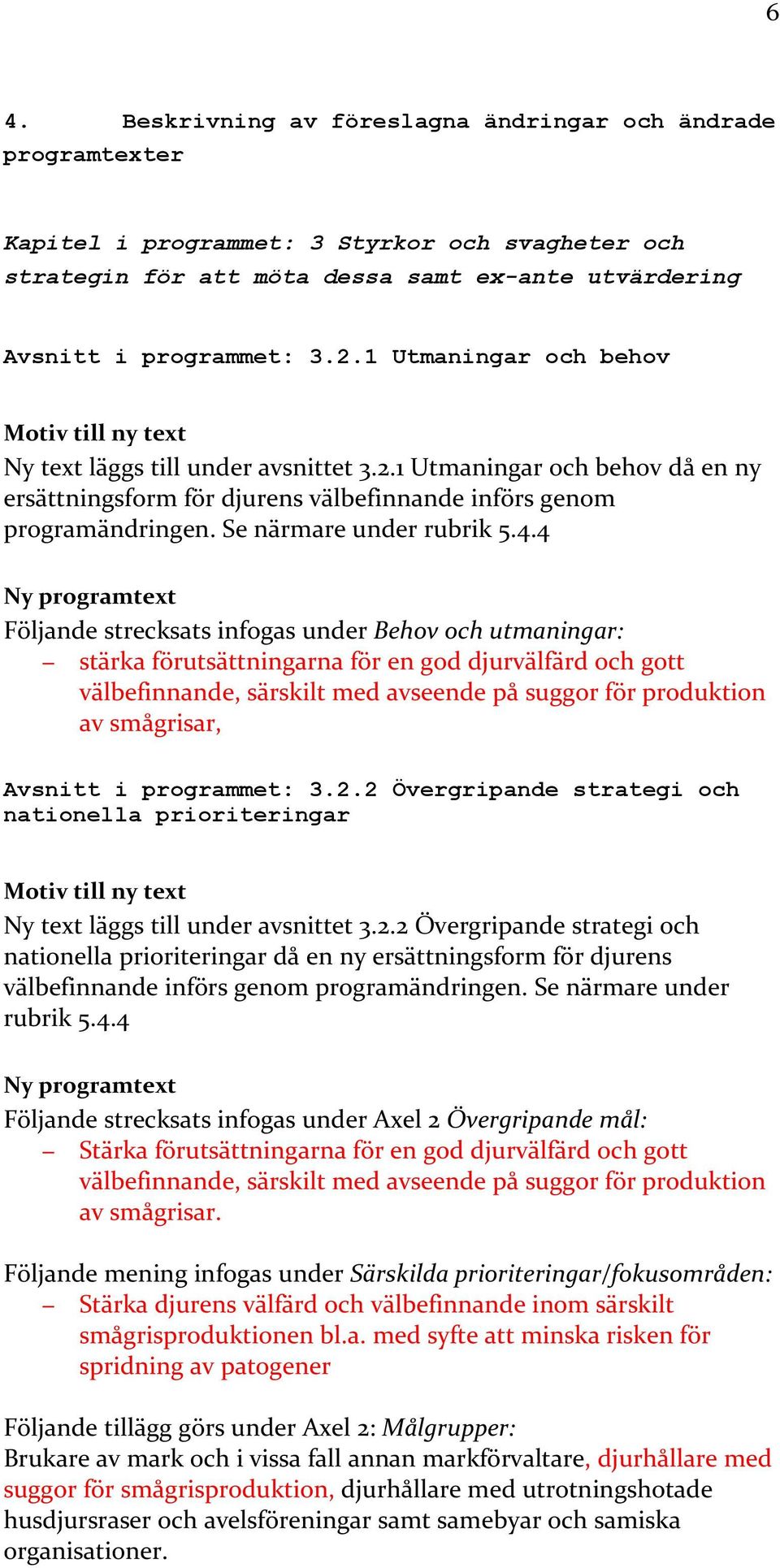 Se närmare under rubrik 5.4.