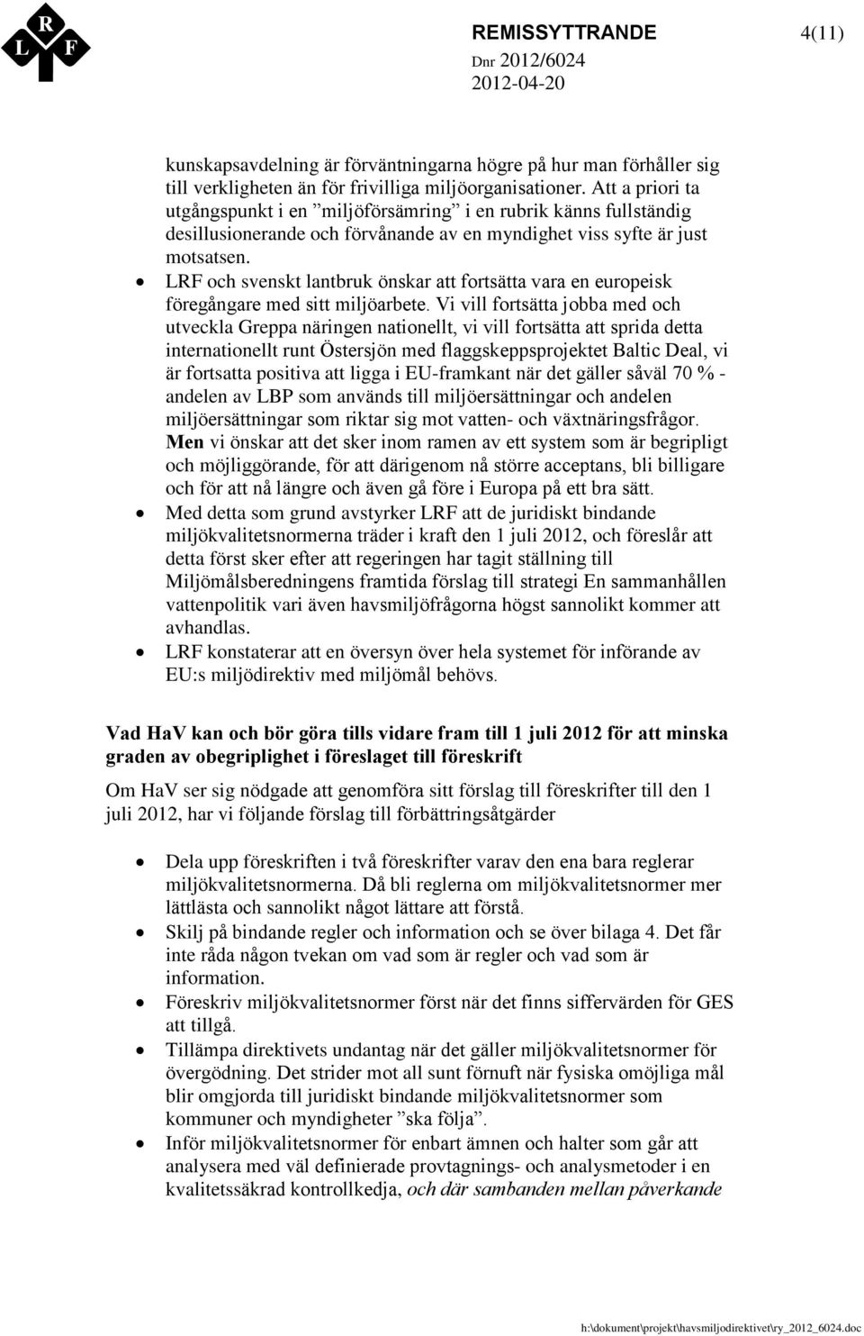 LRF och svenskt lantbruk önskar att fortsätta vara en europeisk föregångare med sitt miljöarbete.