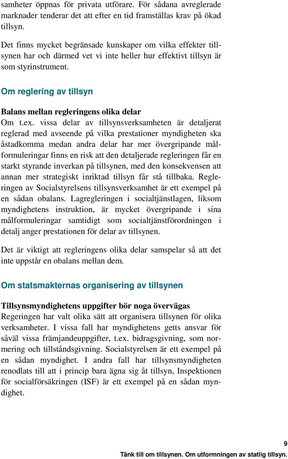 Om reglering av tillsyn Balans mellan regleringens olika delar Om t.ex.