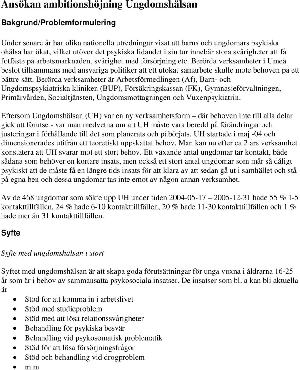 Berörda verksamheter i Umeå beslöt tillsammans med ansvariga politiker att ett utökat samarbete skulle möte behoven på ett bättre sätt.