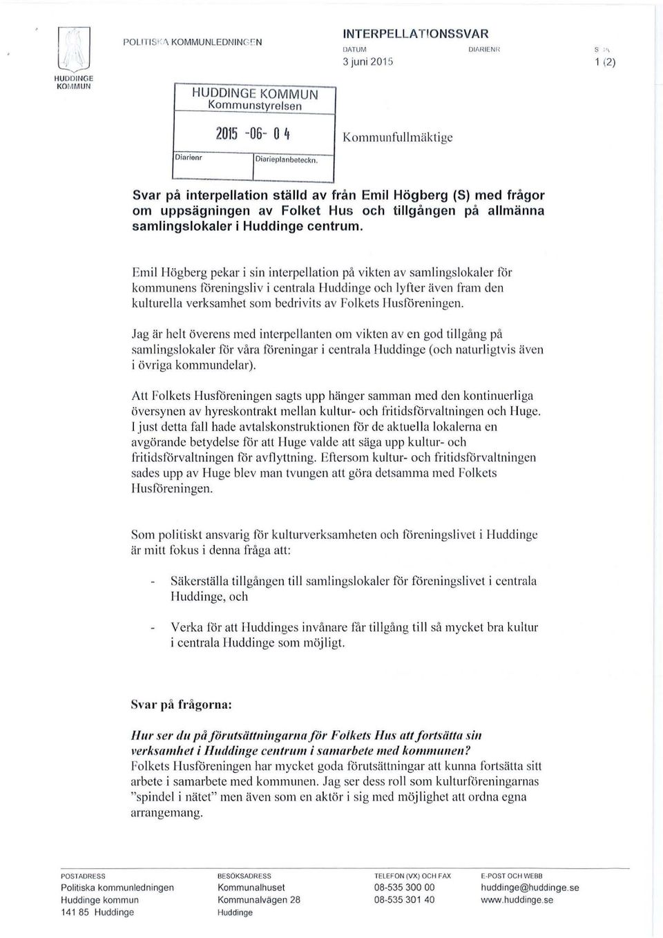 Svar på interpellation ställd av från Emil Högberg (S) med frågor om uppsägningen av Folket Hus och tillgången på allmänna samlingslokaler i Huddinge centrum.