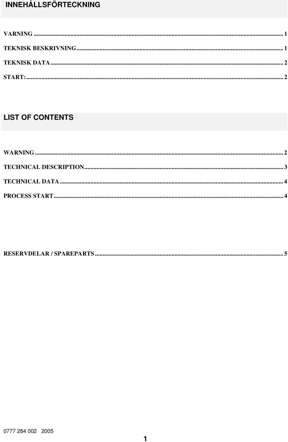 .. 2 LIST OF CONTENTS WARNING... 2 TECHNICAL DESCRIPTION.