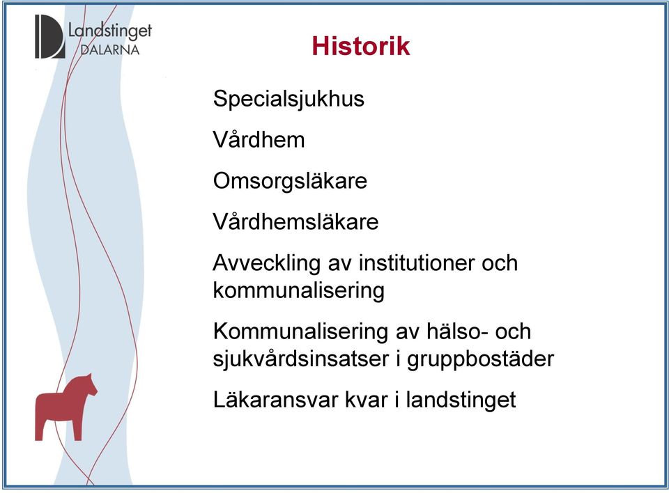 kommunalisering Kommunalisering av hälso- och