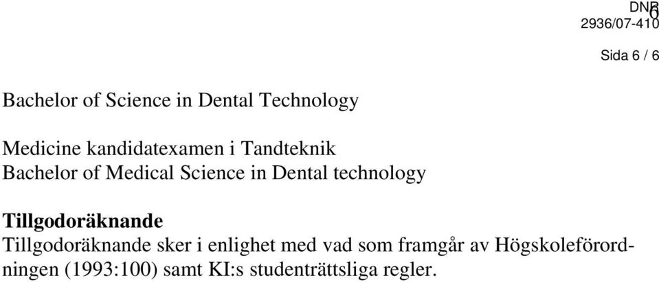 technology Tillgodoräknande Tillgodoräknande sker i enlighet med vad