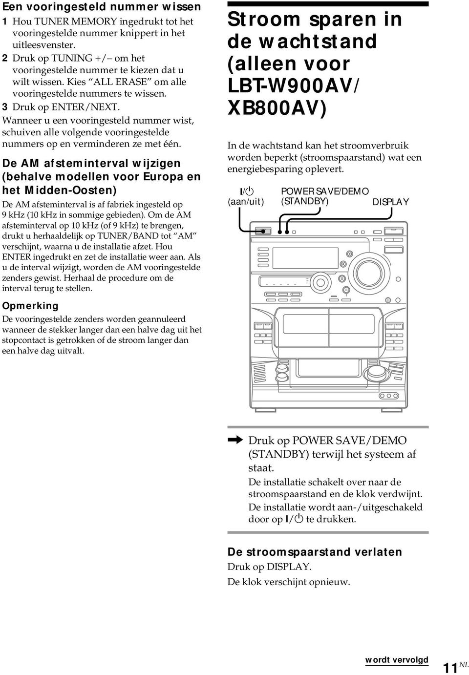 De AM afsteminterval wijzigen (behalve modellen voor Europa en het Midden-Oosten) De AM afsteminterval is af fabriek ingesteld op 9 khz (10 khz in sommige gebieden).