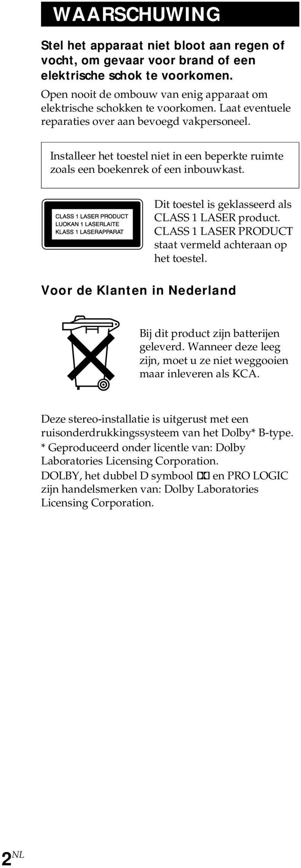 CLASS 1 LASER PRODUCT staat vermeld achteraan op het toestel. Voor de Klanten in Nederland Bij dit product zijn batterijen geleverd.