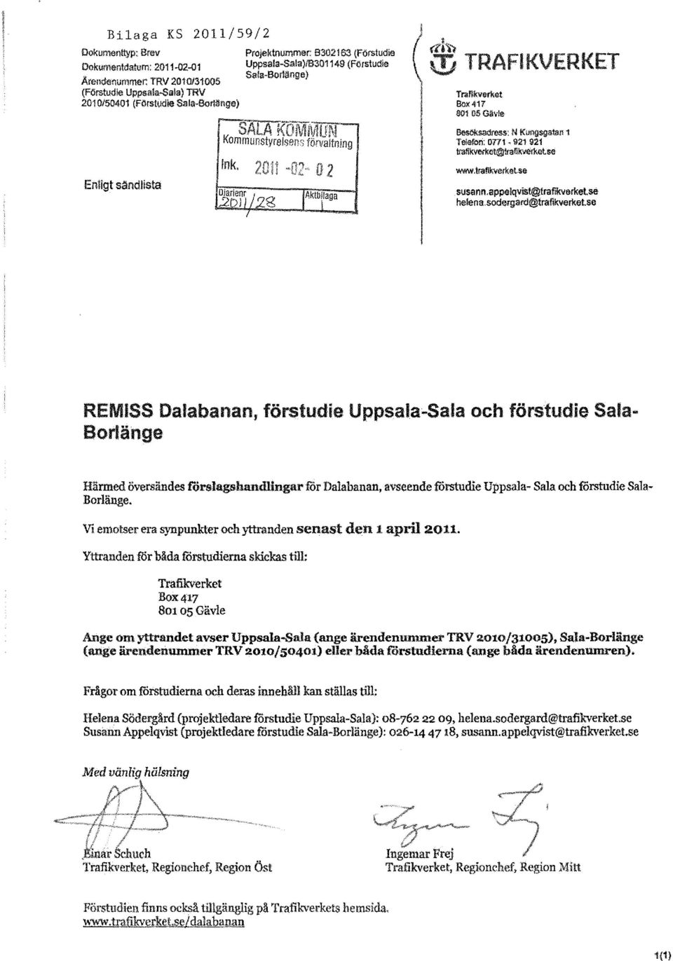 \Ii TRAFIKVERKET TraRkverkct Box 417 0010SGävfe Besöksadress: N Kungsgatal'l1 Telefon; 0771 ' 921 921 tr'atikverket@tfaflkved(fltsg WIMN.trafmverkelse susann.appelqvist@trafil<verket.se helena.