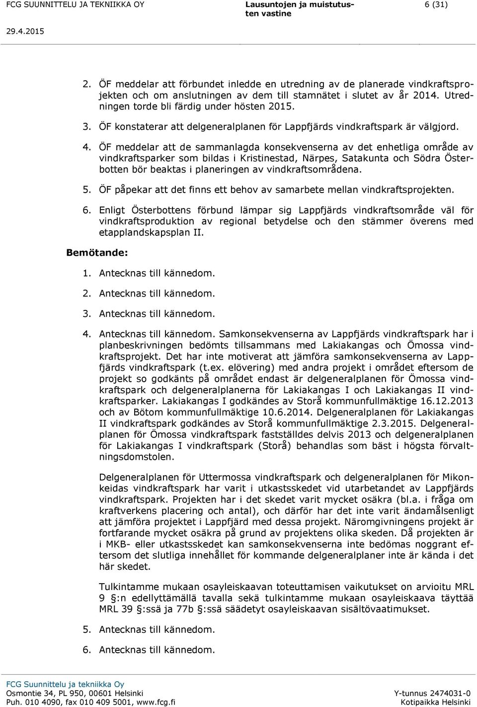 ÖF meddelar att de sammanlagda konsekvenserna av det enhetliga område av vindkraftsparker som bildas i Kristinestad, Närpes, Satakunta och Södra Österbotten bör beaktas i planeringen av