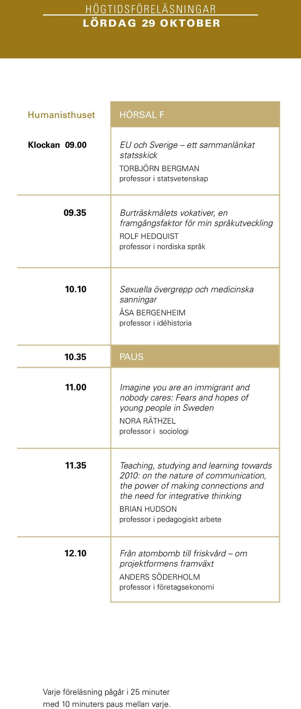 10 Sexuella övergrepp och medicinska sanningar ÅSA BERGENHEIM professor i idéhistoria 10.35 PAUS 11.