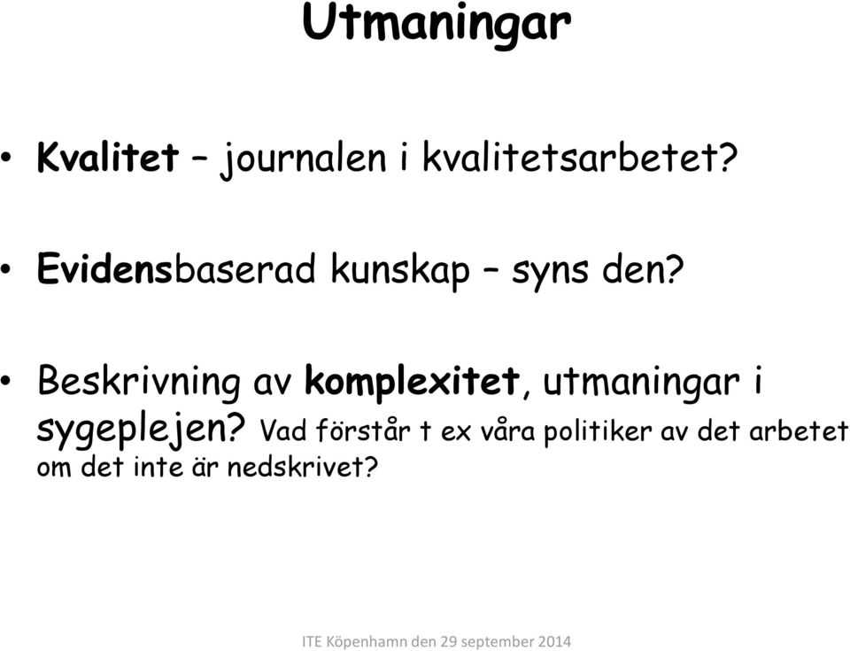 Beskrivning av komplexitet, utmaningar i sygeplejen?