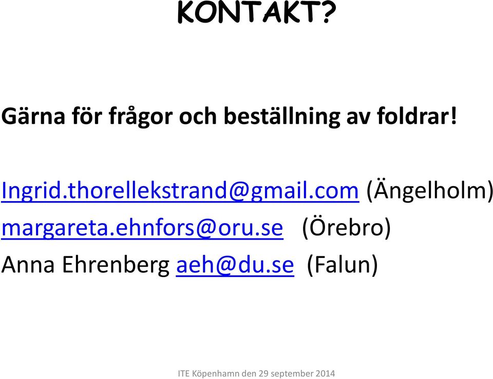 foldrar! Ingrid.thorellekstrand@gmail.