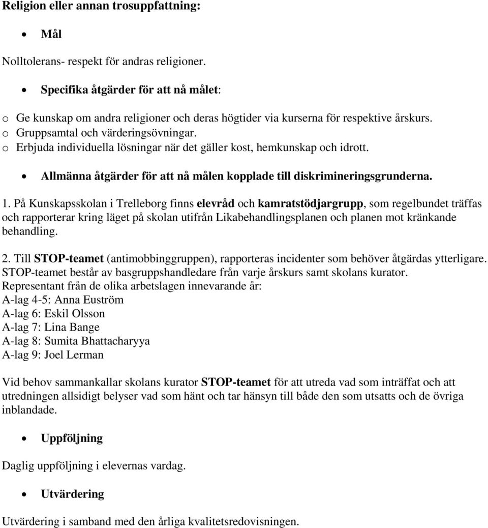 respektive årskurs. o Gruppsamtal och värderingsövningar.