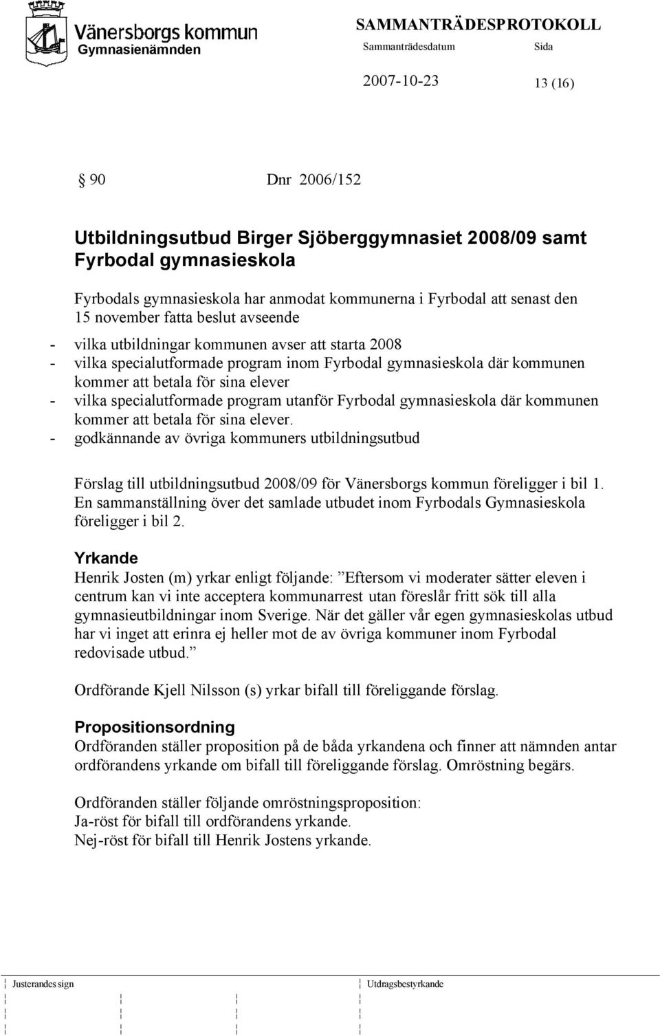 specialutformade program utanför Fyrbodal gymnasieskola där kommunen kommer att betala för sina elever.