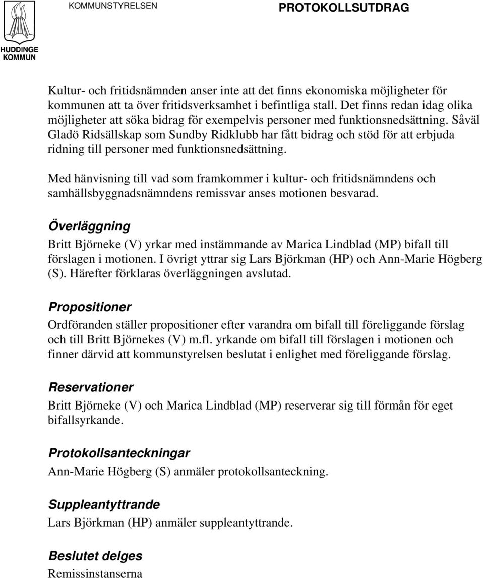 Såväl Gladö Ridsällskap som Sundby Ridklubb har fått bidrag och stöd för att erbjuda ridning till personer med funktionsnedsättning.