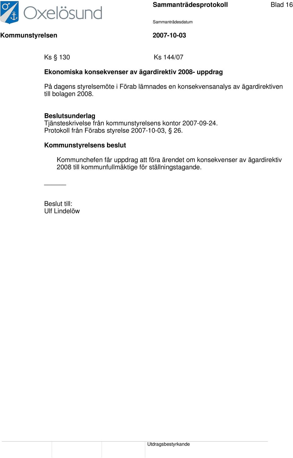 Tjänsteskrivelse från kommunstyrelsens kontor 2007-09-24. Protokoll från Förabs styrelse 2007-10-03, 26.