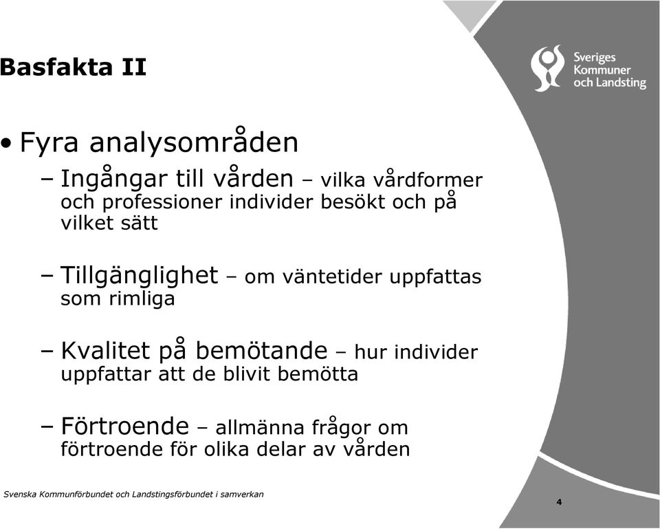 uppfattas som rimliga Kvalitet på bemötande hur individer uppfattar att de