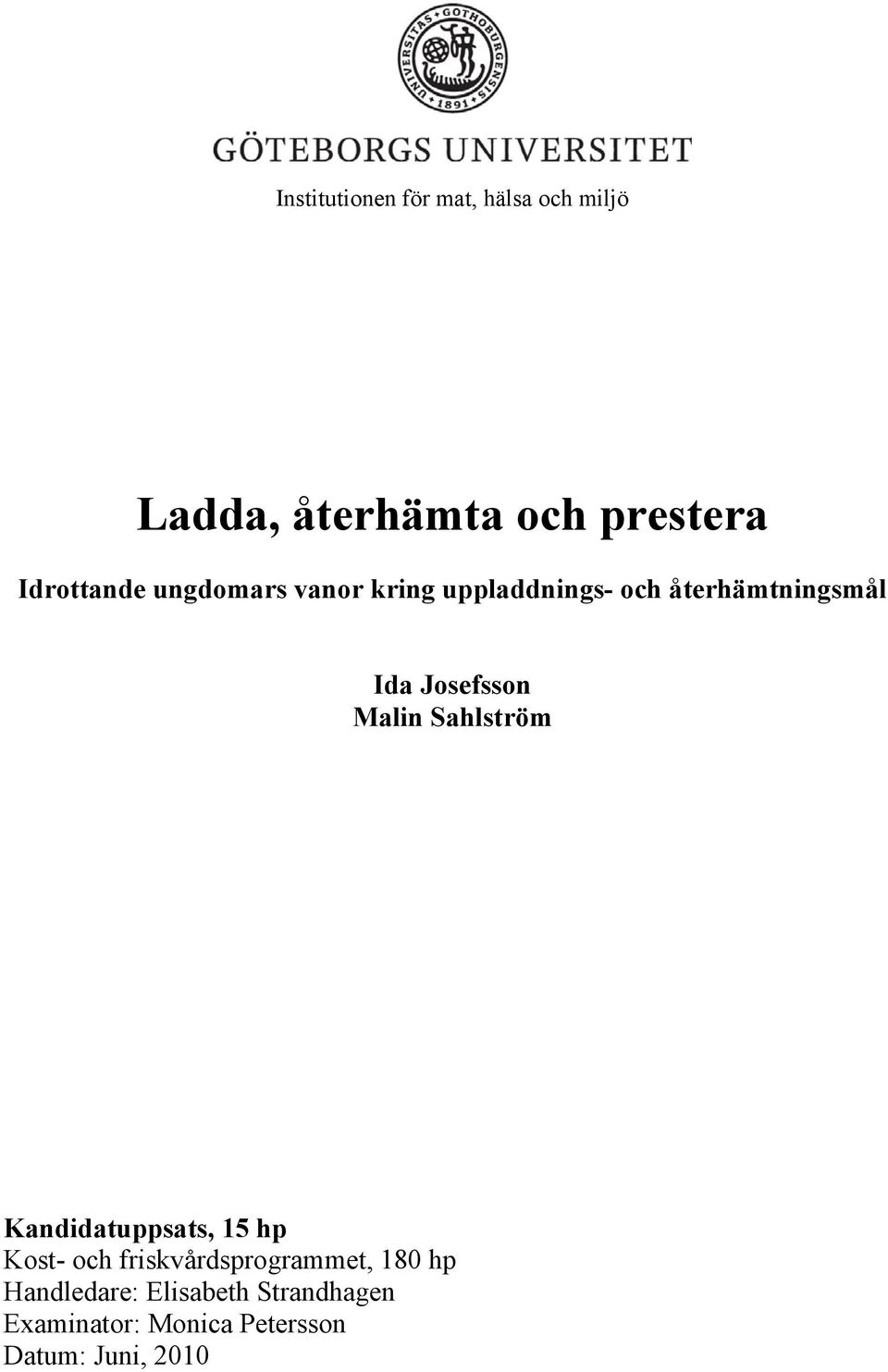 Josefsson Malin Sahlström Kandidatuppsats, 15 hp Kost- och