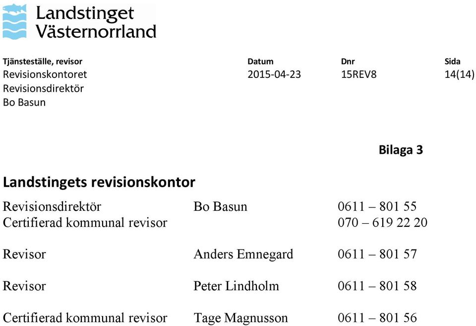 20 Revisor Anders Emnegard 0611 801 57 Revisor Peter