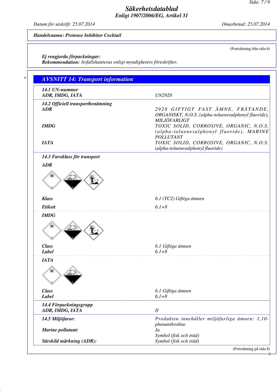 ÄMNE, FRÄTANDE, ORGANISKT, N.O.S. (alpha-toluenesulphonyl fluoride), MILJÖFARLIGT TOXIC SOLID, CORROSIVE, ORGANIC, N.O.S. (alpha-toluenesulphonyl fluoride), MARINE POLLUTANT TOXIC SOLID, CORROSIVE, ORGANIC, N.