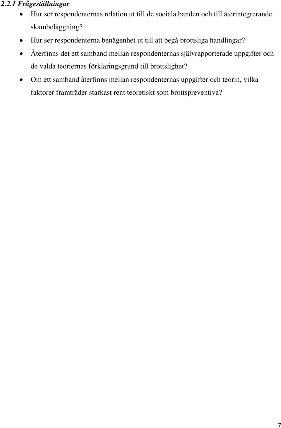 Återfinns det ett samband mellan respondenternas självrapporterade uppgifter och de valda teoriernas förklaringsgrund