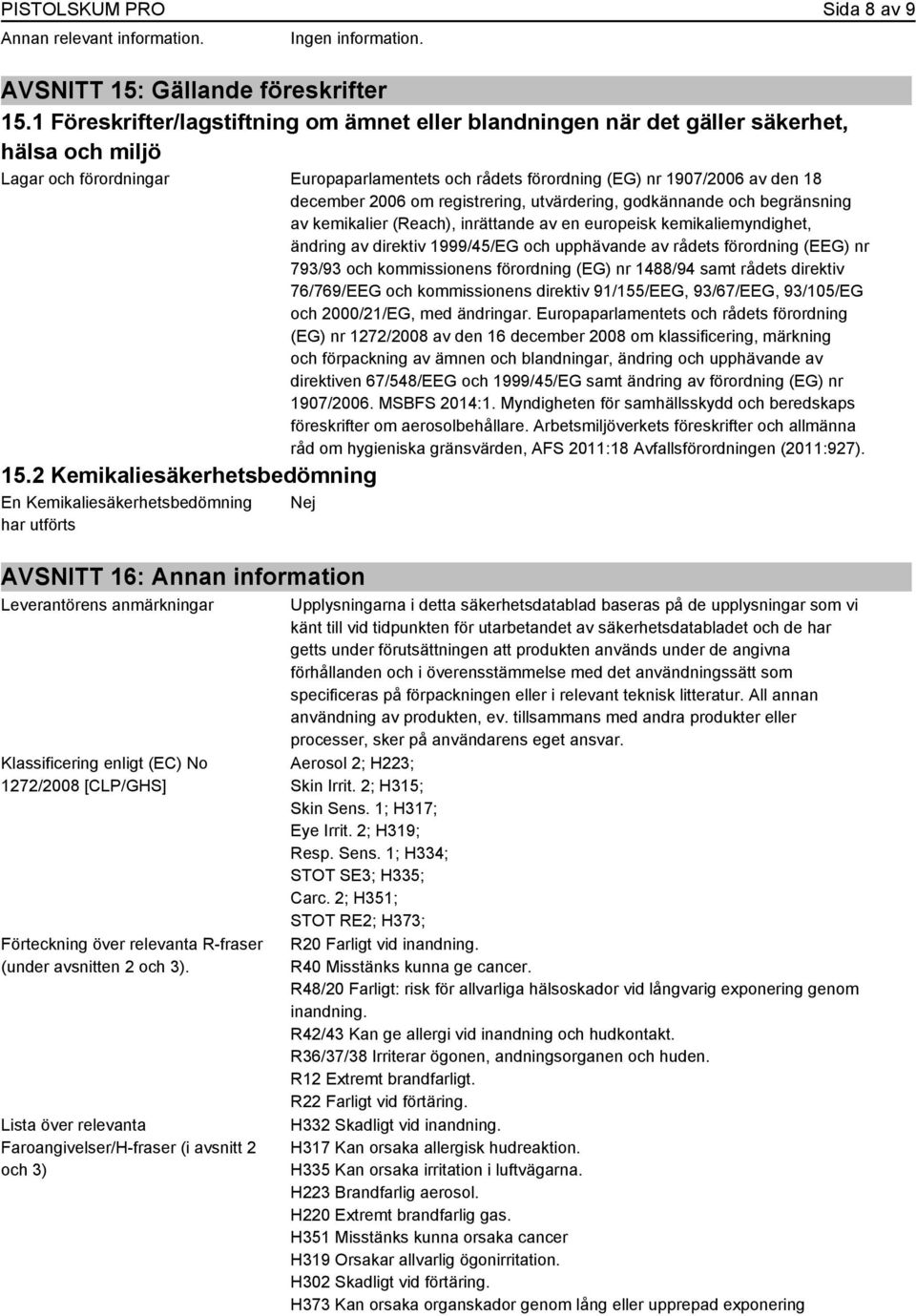 2006 om registrering, utvärdering, godkännande och begränsning av kemikalier (Reach), inrättande av en europeisk kemikaliemyndighet, ändring av direktiv 1999/45/EG och upphävande av rådets förordning