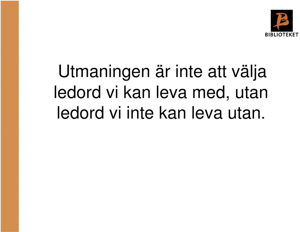 kan leva med, utan