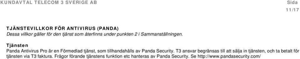 T3 ansvar begränsas till att sälja in tjänsten, och ta betalt för tjänsten via