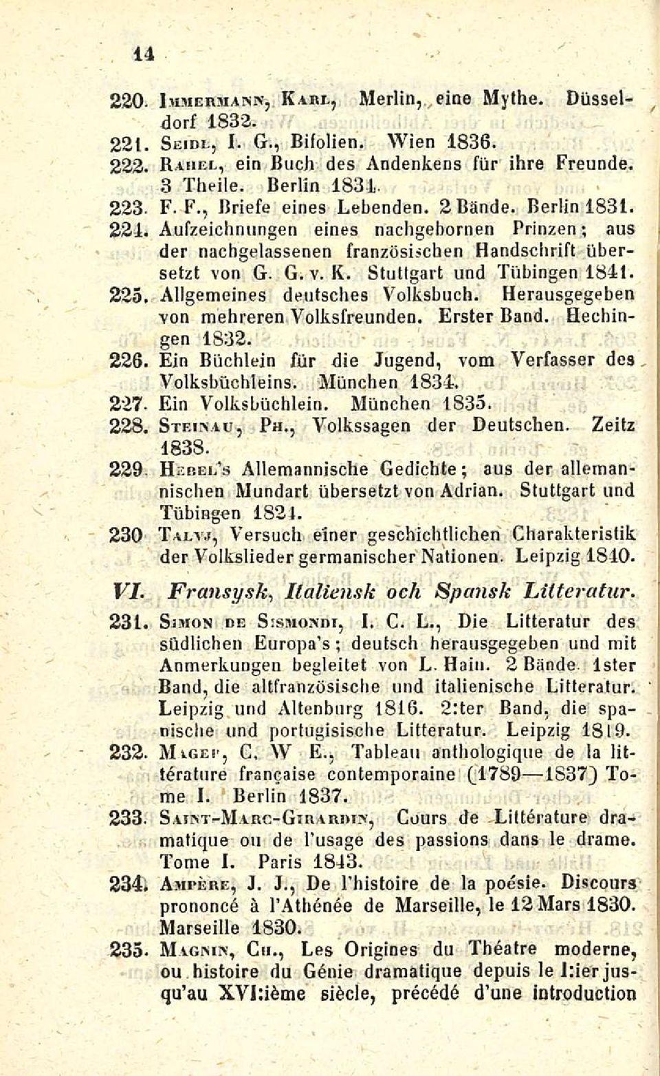 225 Allgemeines deutsches Volksbuch. Herausgegeben von mehreren Volksfreunden. Erster Band. Hechingen 1832. 226 Ein Buchlein fiir die Jugend, vom Verfasser des 227. 228. 229 230 VolksbQcbleins.