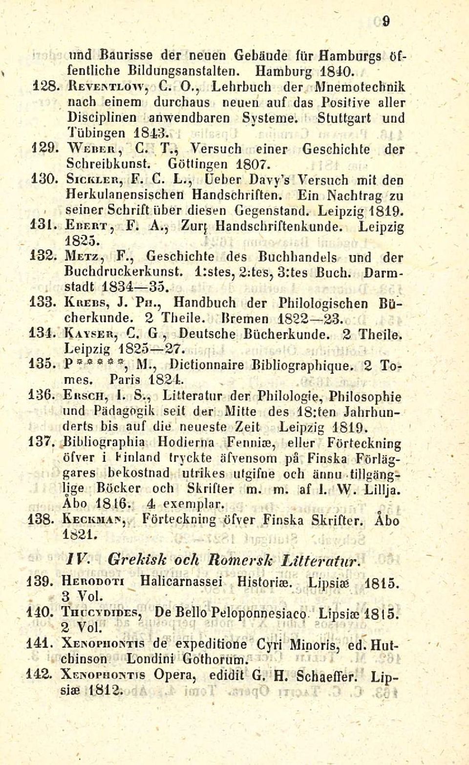 Götlingen 1807. 130, Sickeer, F. C. L., Ueber Davy s Yersuch mit den Herkulanensischen Handschriften. Ein Nachtrag zu seiner Schrift iiber diesen Gegenstand. Leipzig 1819. 131 Ebert, F. A.