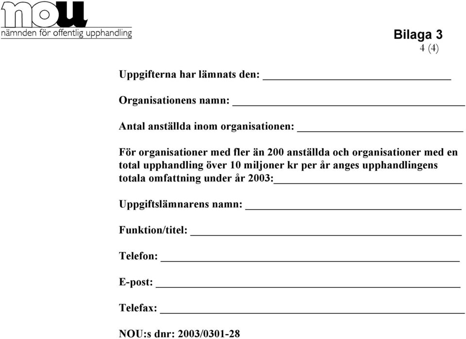 total upphandling över 10 miljoner kr per år anges upphandlingens totala omfattning under