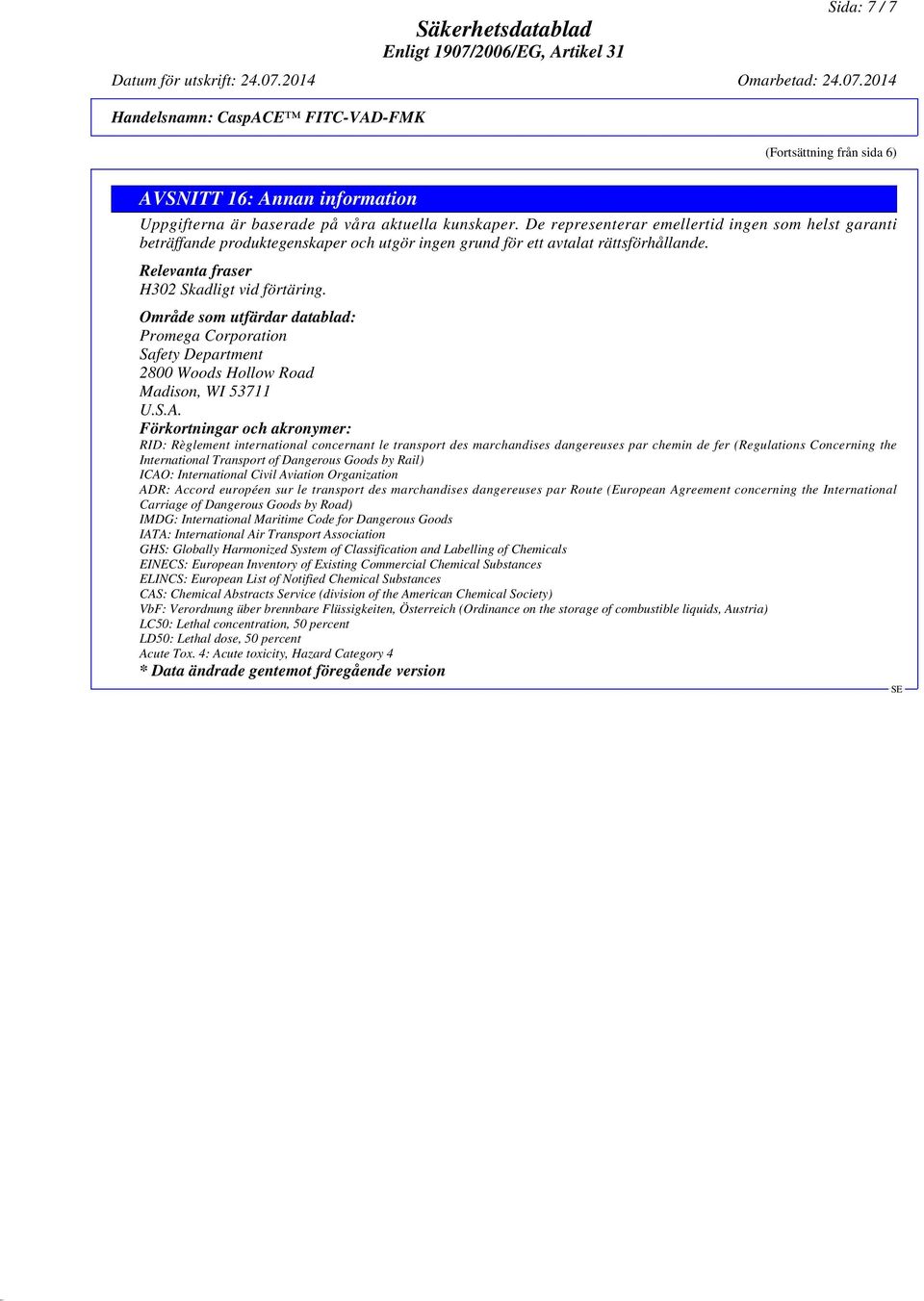 Område som utfärdar datablad: Promega Corporation Safety Department 2800 Woods Hollow Road Madison, WI 53711 U.S.A.